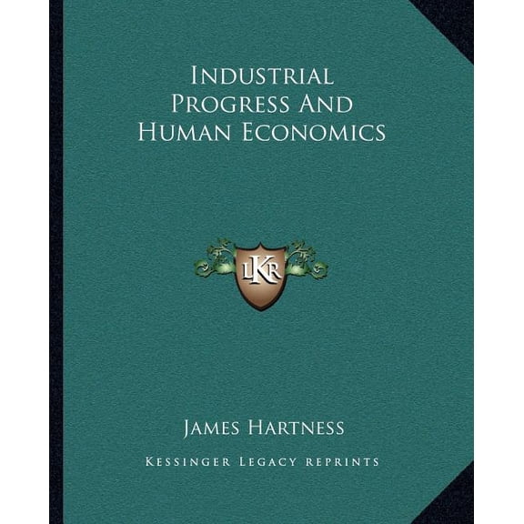 Industrial Progress And Human Economics (Paperback)