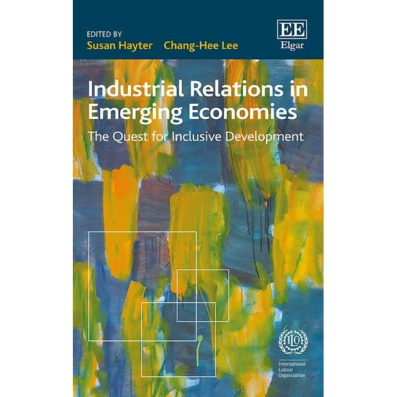 Industrial Relations in Emerging Economies : The Quest for Inclusive Development