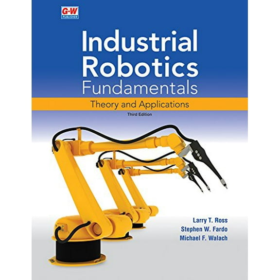 Pre-Owned Industrial Robotics Fundamentals: Theory and Applications, 9781631269417, 1631269410, Paperback, Third Edition, Textbook edition