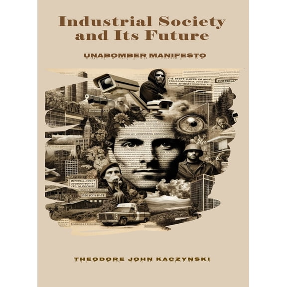Industrial Society and Its Future: Unabomber Manifesto, (Hardcover)