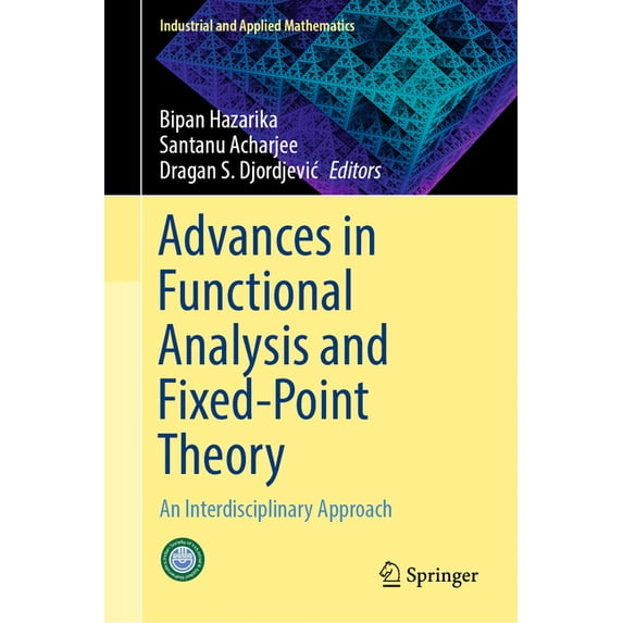 Industrial and Applied Mathematics Advances in Functional Analysis and Fixed-Point Theory: An Interdisciplinary Approach, (Hardcover)