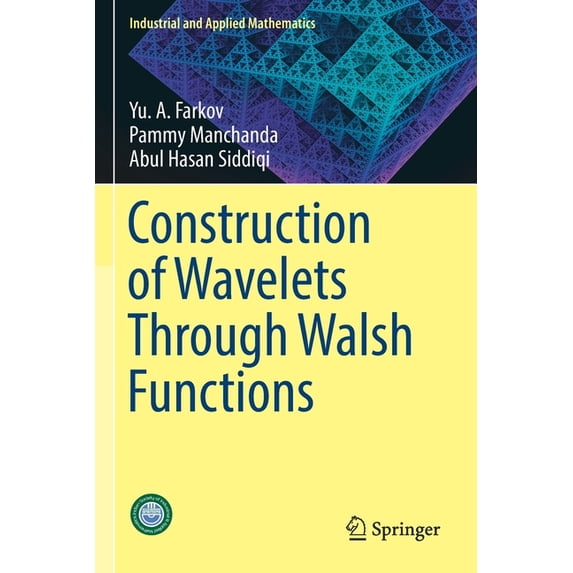 Industrial and Applied Mathematics Construction of Wavelets Through Walsh Functions, (Paperback)