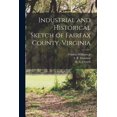 thumbnail image 1 of Industrial and Historical Sketch of Fairfax County, Virginia (Paperback), 1 of 1