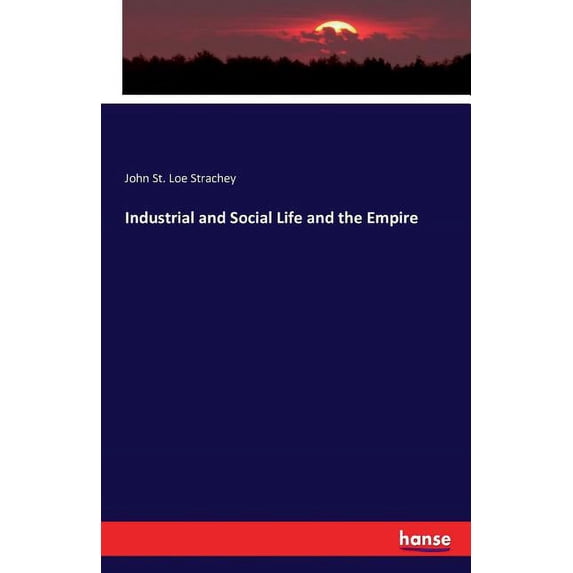 Industrial and Social Life and the Empire, (Paperback)