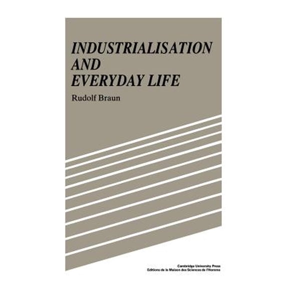 Pre-Owned Industrialisation and Everyday Life (Hardcover) 9780521353113