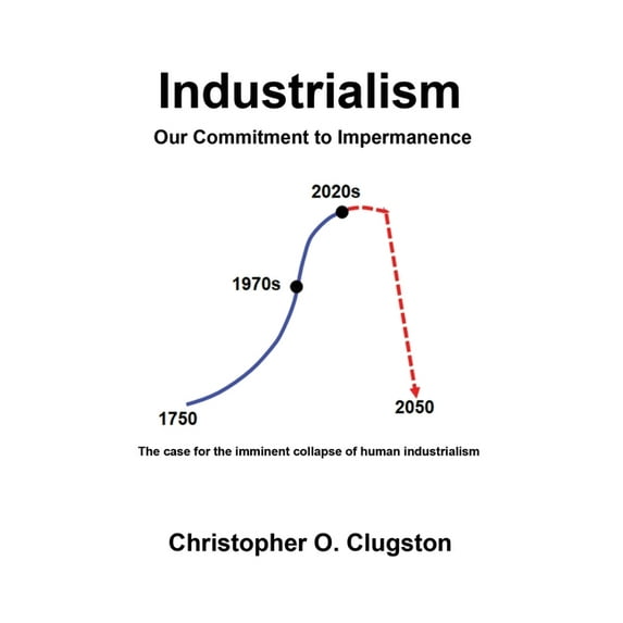Industrialism - Our Commitment to Impermanence, (Paperback)