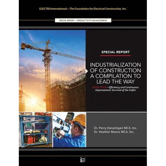 Efficiency and Continuous Improvement: Survival of the Unfits: Industrialization of Construction(R) A Compilation to Lea