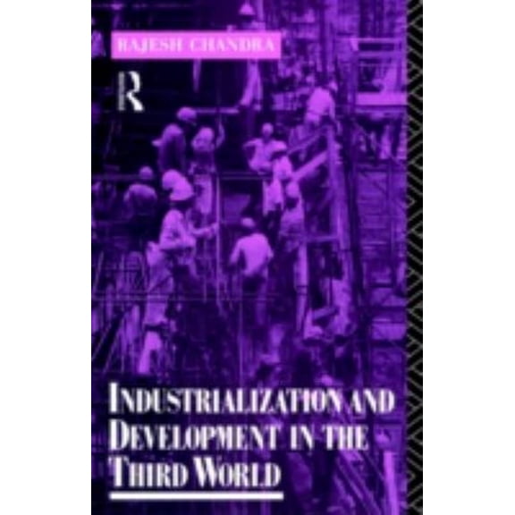 Pre-Owned Industrialization and Development in the Third World (Paperback) by Rajesh Chandra