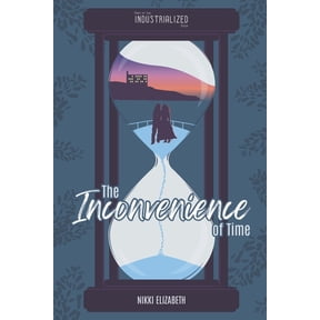 Industrialized The Inconvenience of Time, Book 1.5, (Paperback)