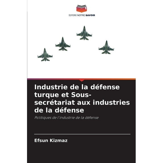 Industrie de la défense turque et Sous-secrétariat aux industries de la défense (Paperback)