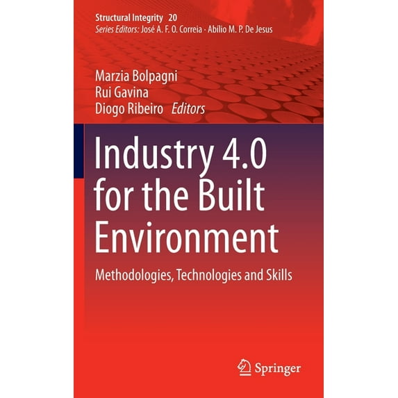 Structural Integrity Industry 4.0 for the Built Environment: Methodologies, Technologies and Skills, Book 20, (Hardcover)