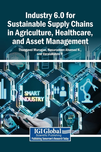 Industry 6.0 for Sustainable Supply Chains in Agriculture, Healthcare, and Asset Management, (Hardcover)