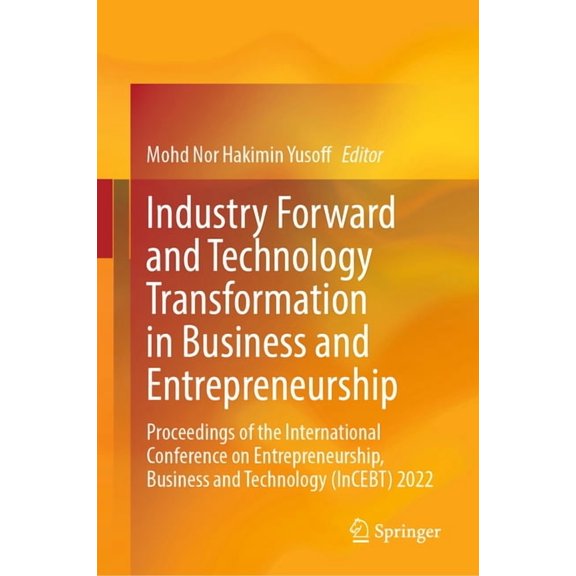 Industry Forward and Technology Transformation in Business and Entrepreneurship: Proceedings of the International Confer, (Hardcover)