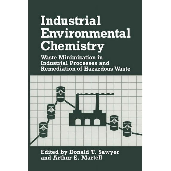 Industry-University Cooperative Chemistr Industrial Environmental Chemistry: Waste Minimization in Industrial Processes and Remediation of Hazardous Waste, (Paperback)