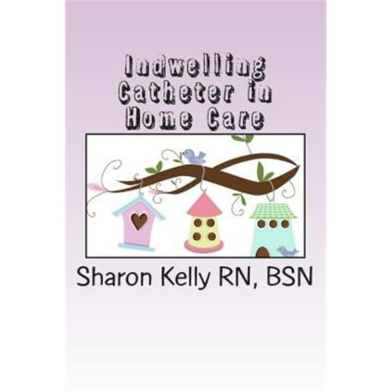 Indwelling Catheter (Paperback) by Sharon C Kelly Rn