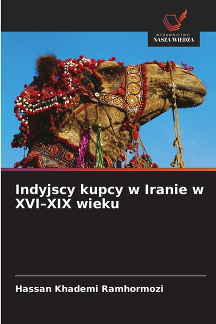 Indyjscy kupcy w Iranie w XVI-XIX wieku, (Paperback)