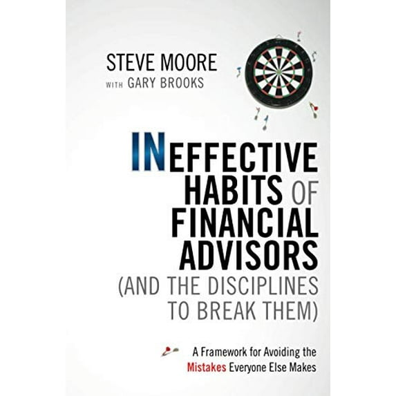 Pre-Owned Ineffective Habits of Financial Advisors (and the Disciplines to Break Them): A Framework for Avoiding the Mistakes Everyone Else Makes (Hardcover) 0470910321 9780470910320