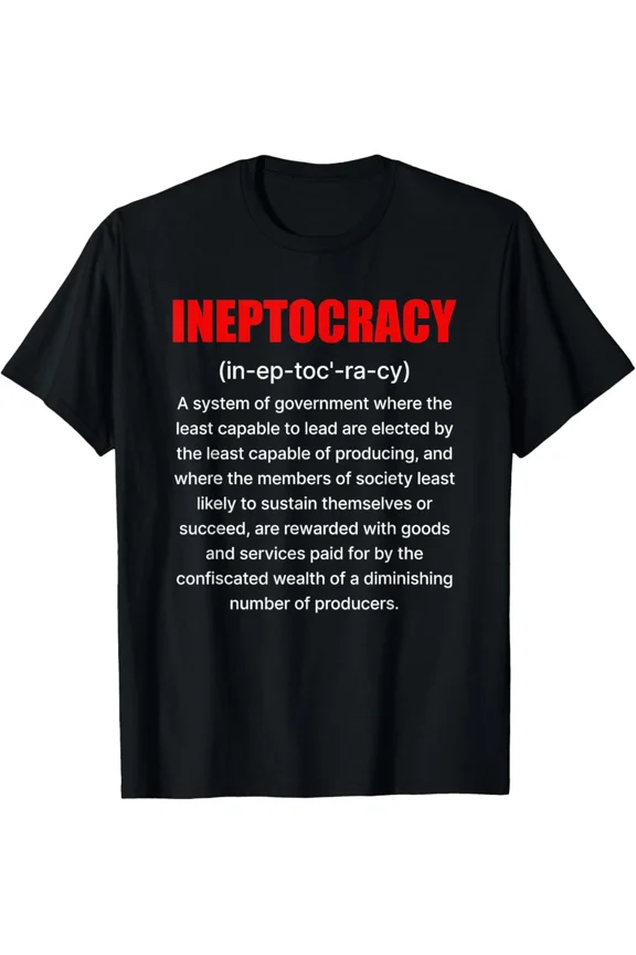 Ineptocracy The Definition Quote Political Slogan Funny New Unisex T-Shirt