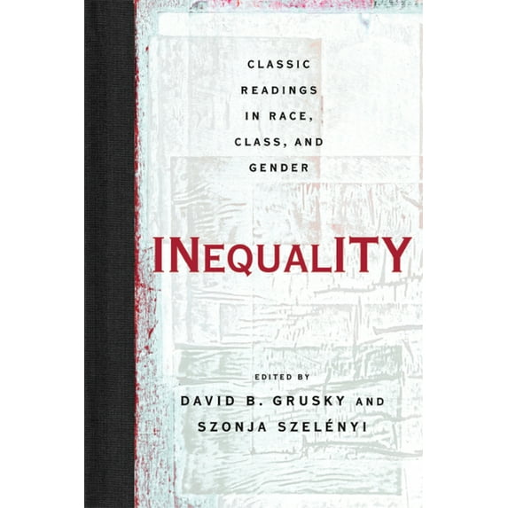 Inequality: Classic Readings in Race, Class, and Gender, (Hardcover)