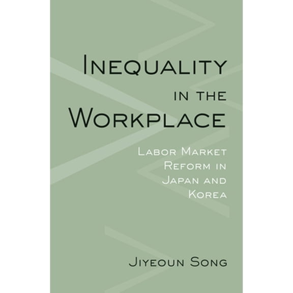 Pre-Owned Inequality in the Workplace: Labor Market Reform in Japan and Korea Hardcover