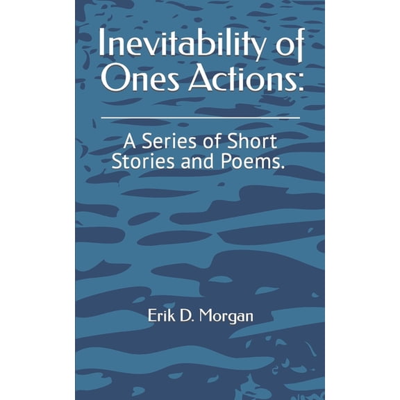 Inevitability of Ones Actions (Paperback)