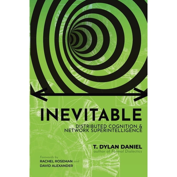 Inevitable: Distributed Cognition & Network Superintelligence, (Paperback)