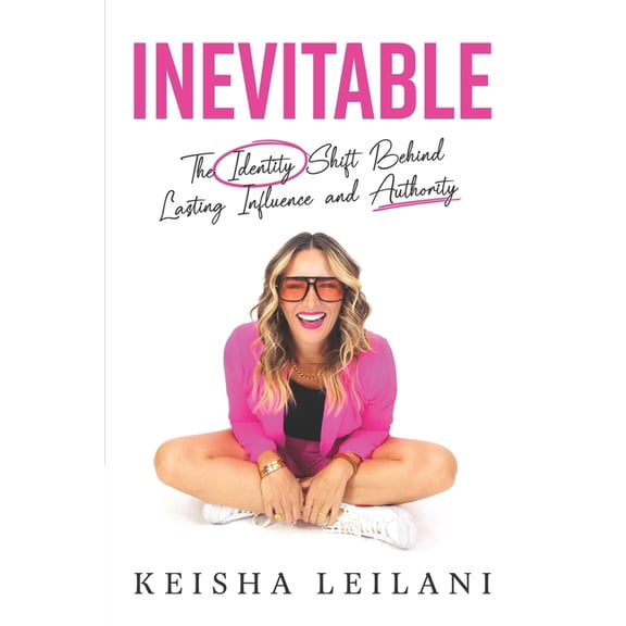Inevitable: The Identity Shift Behind Lasting Influence and Authority, (Paperback)