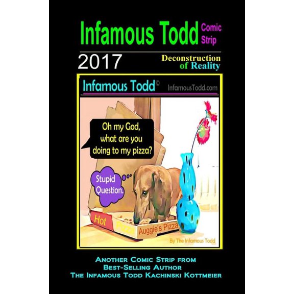 Infamous Todd, the Comic Strip, Annual Edition: Infamous Todd, The Comic Strip 2017: Deconstruction of Reality (Paperback)