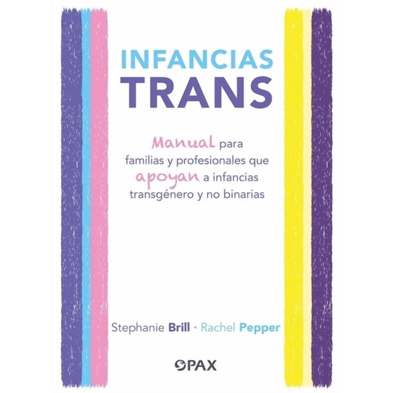 Infancias Trans: Manual Para Familias Y Profesionales Que Apoyan a Las Infancias Transgénero Y No Binarias, (Paperback)