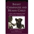 thumbnail image 1 of Pre-Owned Infant Chimpanzee and Human Child : A Classic 1935 Comparative Study of Ape Emotions and Intelligence 9780195135657 Used, 1 of 1