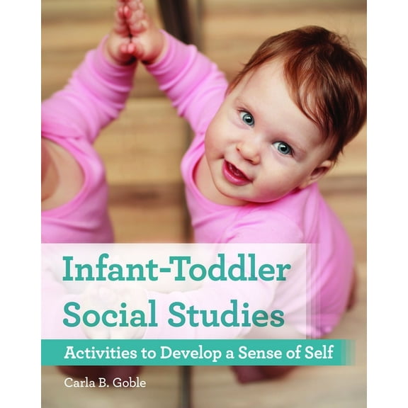 Infant-Toddler Social Studies: Activities to Develop a Sense of Self, (Paperback)
