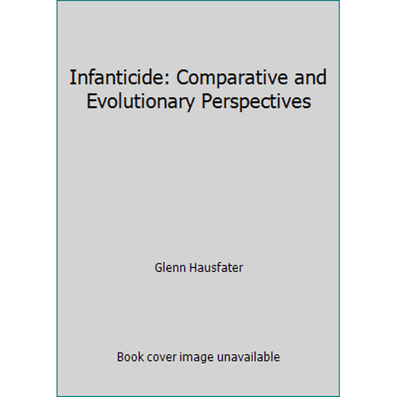 Pre-Owned Infanticide: Comparative and Evolutionary Perspectives (Hardcover) 0202020223 9780202020228