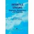 thumbnail image 1 of Infantile Spasms: Diagnosis, Management and Prognosis, (Paperback), 1 of 1