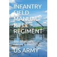 thumbnail image 1 of Infantry Field Manual Rifle Regiment : WAR DEPARTMENT February 9, 1942 (Paperback), 1 of 1