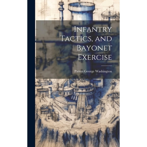 Infantry Tactics, and Bayonet Exercise (Hardcover)
