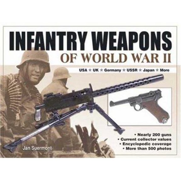 Pre-Owned Infantry Weapons of World War II, USA, UK, Germany, USSR, Japan, More (Paperback) 0873497856 9780873497855