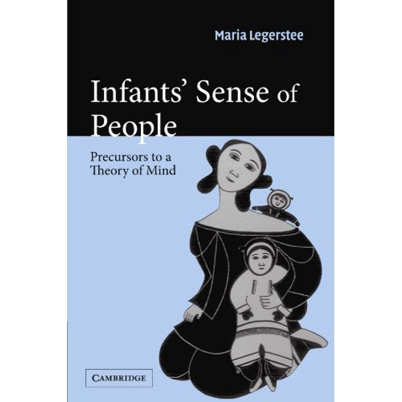 Pre-Owned Infants' Sense of People : Precursors to a Theory of Mind 9780521521697 Used