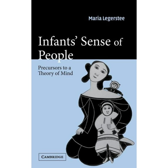 Infants' Sense of People: Precursors to a Theory of Mind, (Hardcover)