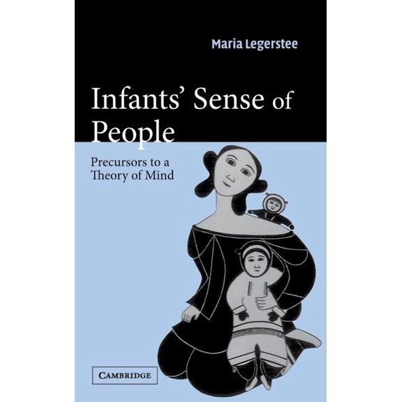 Infants' Sense of People: Precursors to a Theory of Mind, (Hardcover)