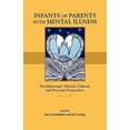 thumbnail image 1 of Infants of Parents with Mental Illness: Developmental, Clinical, Cultural, and Personal Perspectives, (Paperback), 1 of 1