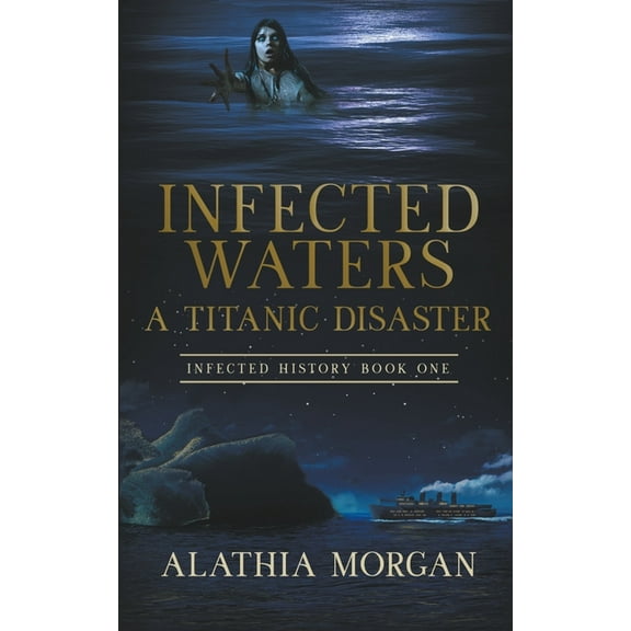 Infected History Infected Waters: A Titanic Disaster, Book 1, (Paperback)