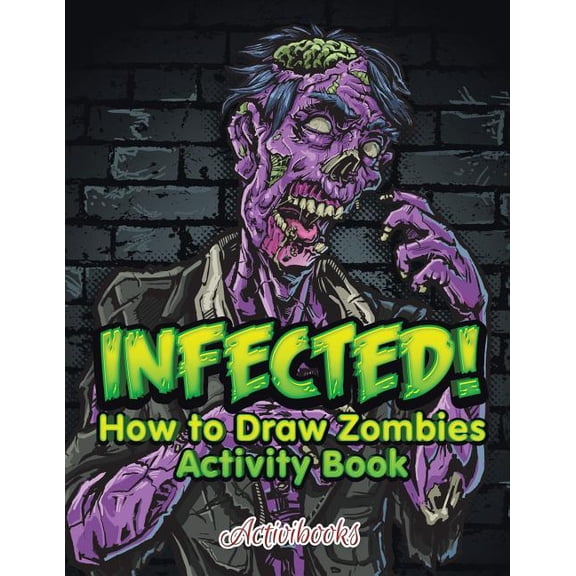 Infected! How to Draw Zombies Activity Book, (Paperback)