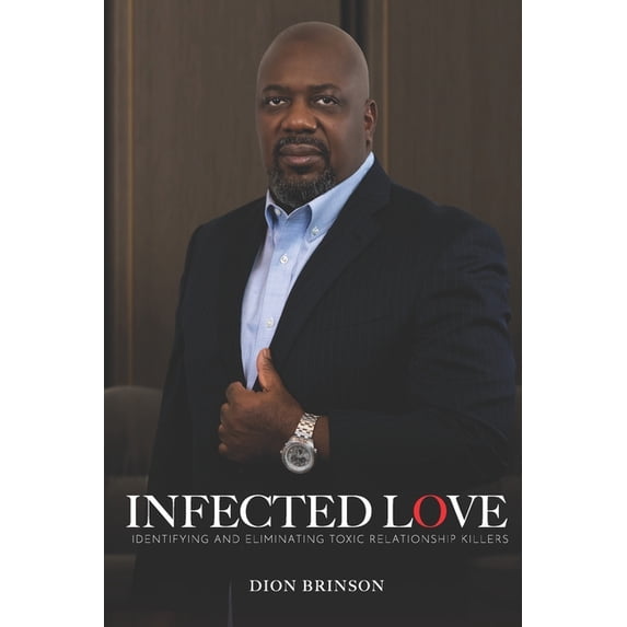 Infected Love: Identifying and Eliminating Toxic Relationship Killers, (Paperback)