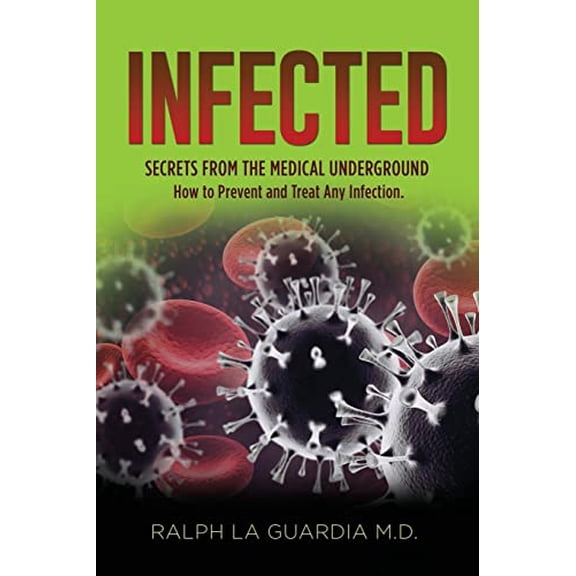 Pre-Owned Infected: Secrets From The Medical Underground (Paperback) 164620946X 9781646209460