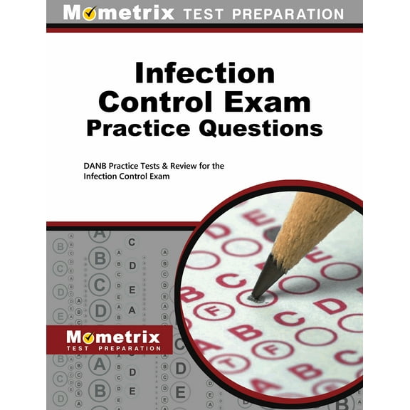 Infection Control Exam Practice Questions: Danb Practice Tests & Review for the Infection Control Exam, (Paperback)