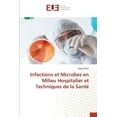 thumbnail image 1 of Infections et Microbes en Milieu Hospitalier et Techniques de la SantÃ©, (Paperback), 1 of 1