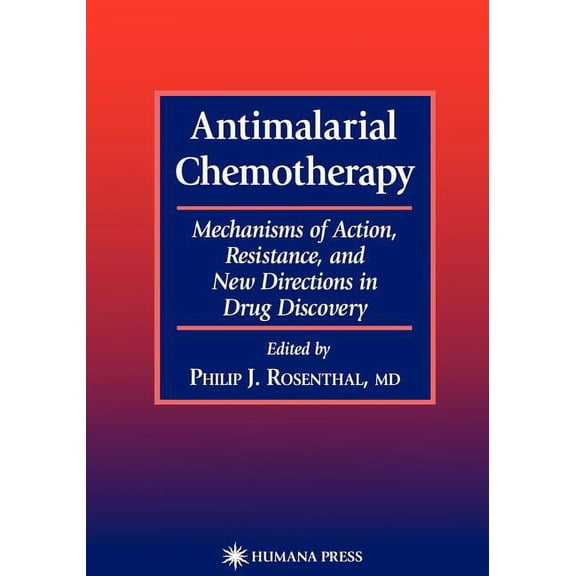 Infectious Disease Antimalarial Chemotherapy: Mechanisms of Action, Resistance, and New Directions in Drug Discovery, (Paperback)