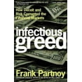 thumbnail image 1 of Pre-Owned Infectious Greed: How Deceit and Risk Corrupted the Financial Markets (Paperback) 0805075100 9780805075106, 1 of 1