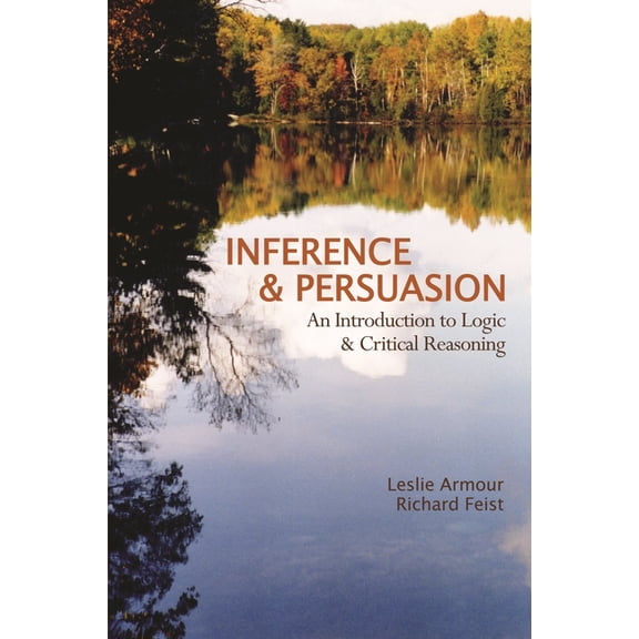 Inference and Persuasion: An Introduction to Logic & Critical Reasoning, (Paperback)