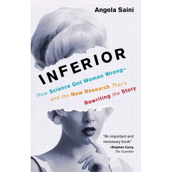 Inferior: How Science Got Women Wrong-And the New Research That's Rewriting the Story, (Paperback)